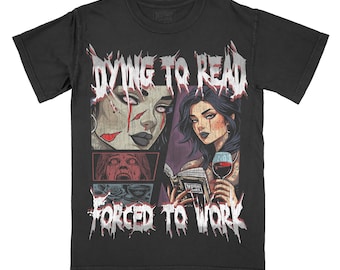 Dying To Read, Forced To Work Comfort Color T-Shirt, Bookish, Alt Fashion, BookTok, Alternative, Dark Romance, Smut Lover, Book Nerd, Reader