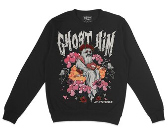 Ghost Him for Valentines Day Graphic Crewneck Sweatshirt, Book Nerd Sweater, Dark Humor, Spooky, Dark Romance, Book Lovers Readers