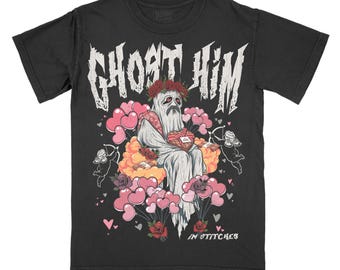 Ghost Him for Valentines Day Graphic Comfort Color Shirt, Bookish, Booktok, Readers, Graphic Printed Tee, Feral Unisex Tee, Shirt
