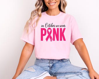 In October We Wear Pink Tshirt, Breast Cancer Awareness
