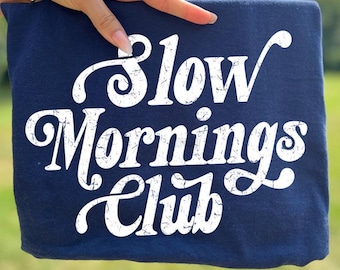 Slow Mornings Club Shirt