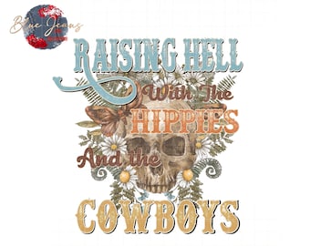 May include: A vintage-style graphic design with a skull surrounded by flowers and ferns. The text reads "Raising Hell With The Hippies And The Cowboys".