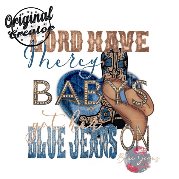 Lord Have Mercy Png-Baby's Got her blue jeans Png | Western Sublimation Digital Design Download-Country Music png, Western T-Shirt, trending