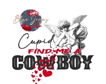 Cupido Vind me een Cowboy PNG-Valentijnsdag Sublimatie Digitaal Ontwerp Download-cupid png, Valentine png, Western Valentine Png, Cowboys Png