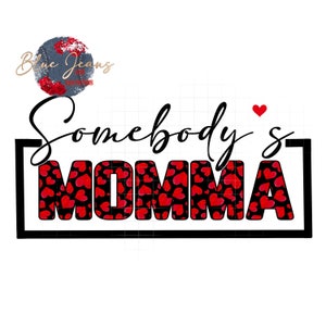 May include: Black and red graphic design with the text "Somebody's Momma" in a black frame with a red heart in the top right corner.