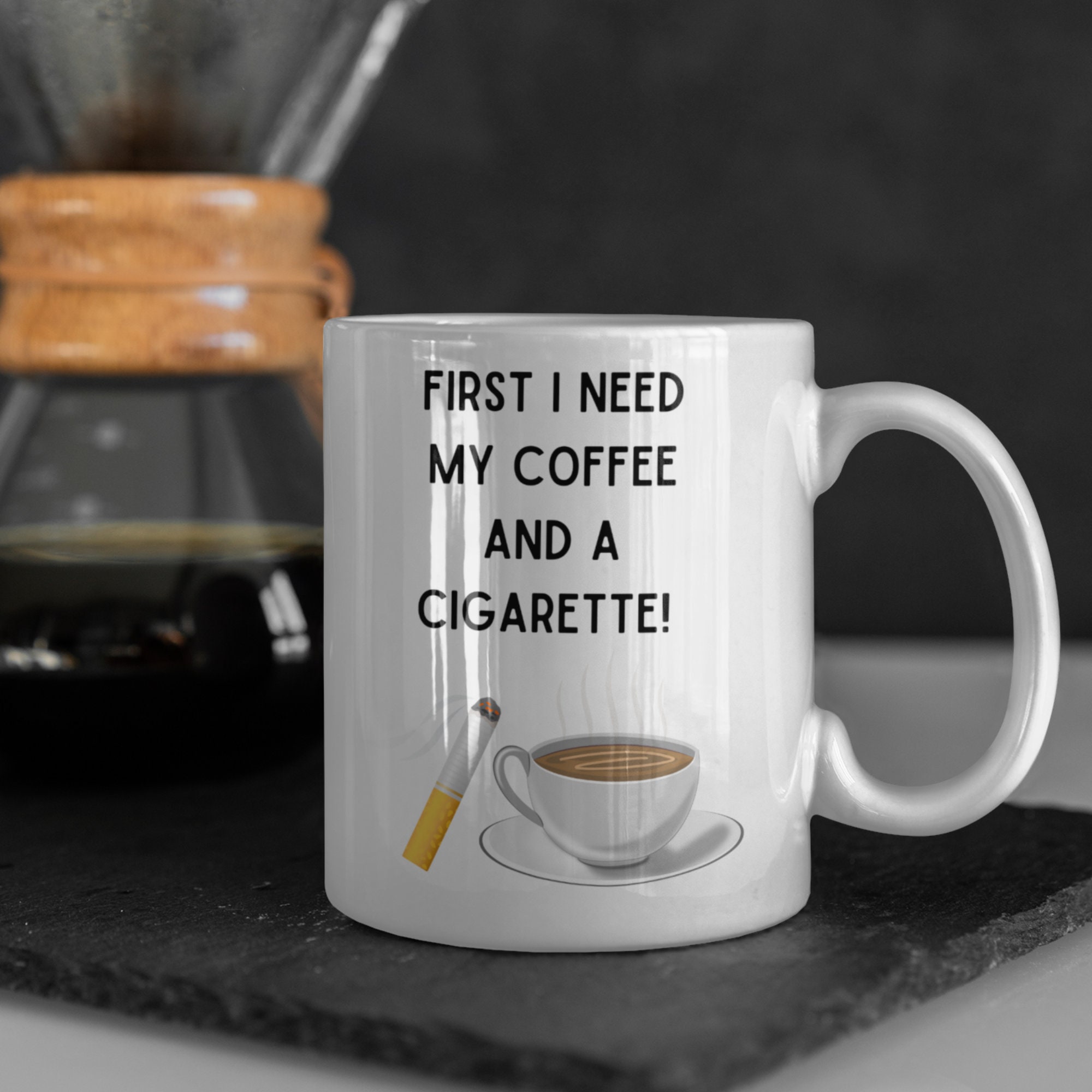 Funny Coffee and Cigarette Mug – First I Need My Coffee and a Cigarette Mug  | Sarcastic Humour Coffee Cup Gift