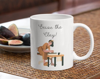 Seize the Clay Mug | Funny Pottery Coffee Cup | Ceramic Artist Gift | 11oz Novelty Mug for Clay Lovers & Pottery Fans