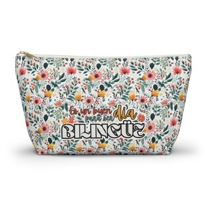 Floral Bilingual Accessory Pouch Bag: Es Un Buen Día Para Ser Bilingüe, Teacher appreciation gift, Spanish-English Dual Language Travel Ba