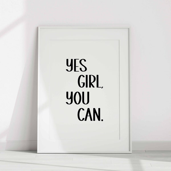 Yes Girl You Can, Printable Wall Art, Digital Print, Digital Art, Inspirational Quote, Positive Quote, Quote Print, Digital Download