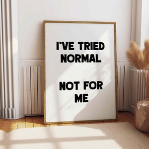 I&#39;ve Tried Normal, Funny Poster, Typography Poster, Funny Quote Print, Quirky Quote, Sarcastic Print, Sassy Wall Art, Funny Prints, Digital