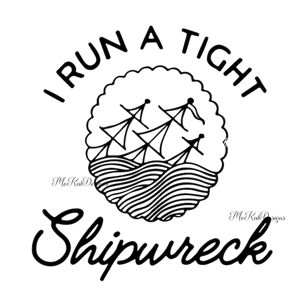 I Run A Tight Shipwreck SVG, PNG Cut File