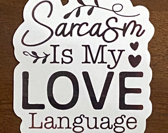 Sarcasm is my love language - Sticker