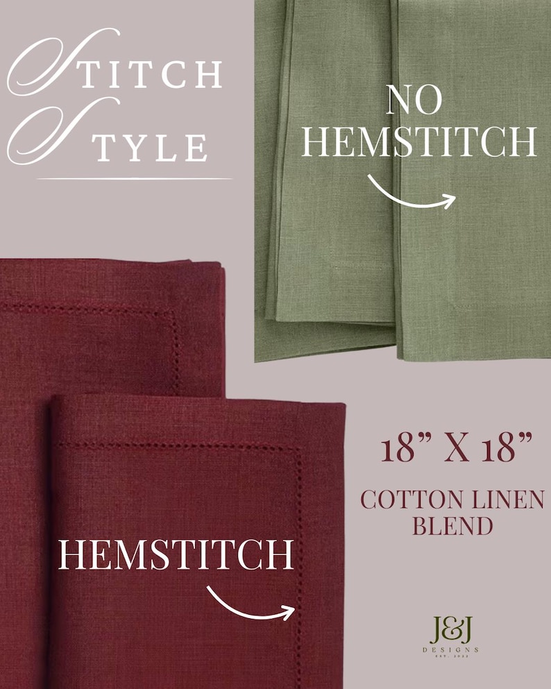 May include: A set of square cotton linen blend napkins measuring 18 inches by 18 inches. The image displays two styles: a deep red napkin with a decorative hemstitch border and a sage green napkin with no hemstitch. Text includes STITCH STYLE, NO HEMSTITCH, HEMSTITCH, 18 X 18, COTTON LINEN BLEND, and J&J DESIGNS.