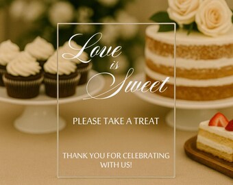 Love is Sweet Dessert Table Sign | Clear Acrylic Treat Table Sign | Wedding Dessert Bar Sign | Elegant Laser Engraved Acrylic Decor