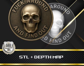 May include: A bronze-colored coin with a skull in the center and the words "FUCK AROUND AND FIND OUT" around the edge. A transparent, white skull coin is visible in the background. The text "STL + DEPTH MAP" is at the bottom.