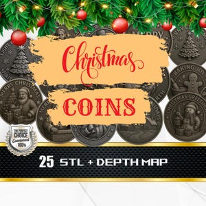 May include: A selection of Christmas-themed coins featuring festive imagery such as a Christmas tree, Santa Claus, and a snowman. The word "Christmas" is in red script, and "COINS" is in bold letters. The image also includes the text "25 STL + DEPTH MAP".