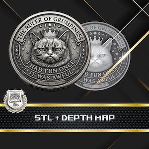 Puede incluir: Una moneda de plata con un gato gruñón con corona. La moneda dice "THE RULER OF GRUMPINESS" y "I HAD FUN ONCE IT WAS AWFUL." Una segunda moneda similar está detrás. El texto "STL + DEPTH MAP" está en la parte inferior.