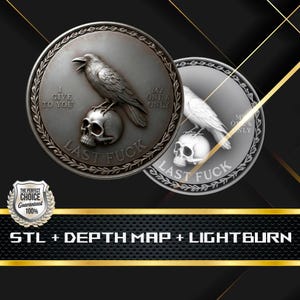 May include: Two silver-colored coins with a raven perched on a skull. The text on the coin reads "I GIVE TO YOU", "MY ONE & ONLY", and "LAST FUCK". The image also includes the text "STL + DEPTH MAP + LIGHTBURN".