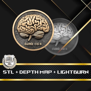 Puede incluir: Una moneda dorada con un diseño detallado de un cerebro con el texto "dumb coin". La imagen incluye un duplicado transparente de la moneda y el texto "STL + DEPTH MAP + LIGHTBURN". Una insignia dice "THE PERFECT CHOICE Guaranteed 100%"