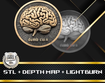 May include: A gold-colored coin featuring a detailed brain design with the text "dumb coin". The image includes a transparent duplicate of the coin and the text "STL + DEPTH MAP + LIGHTBURN". A badge reads "THE PERFECT CHOICE Guaranteed 100%"