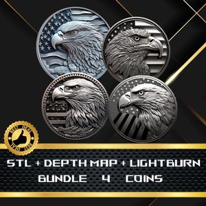 May include: Four silver-colored coins featuring detailed eagle head designs. Each coin has a different background, including the American flag and stars. The image also includes the text "STL + DEPTH MAP + LIGHTBURN BUNDLE 4 COINS".