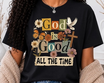 God Is Good All The Time Shirt, Christian Faith Tee, Religious Floral Shirt