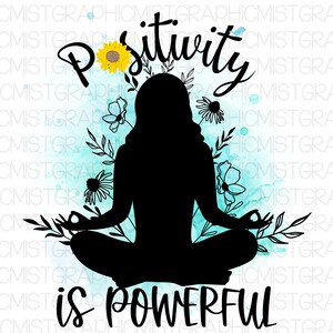 Positivity is Powerful PNG Design Vibes, Nature Lover Gift, Meditation, Yoga, Shirt Design, Tumbler Designs Peace Instant Download Graphic