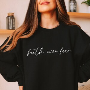 Faith Over Fear Sweatshirt, Christian Sweatshirt, Bible Verse Shirt, Religious Crewneck, Christian Girly , Christian Merch, Faith Sweatshirt