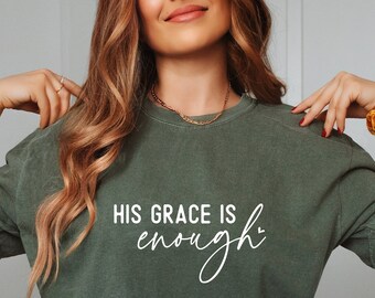 His Grace Is Enough Christian T-Shirt - Christian Tee for Men and Women -Faith-Based Apparel -Comfortable and Stylish Religious Merch. Gift