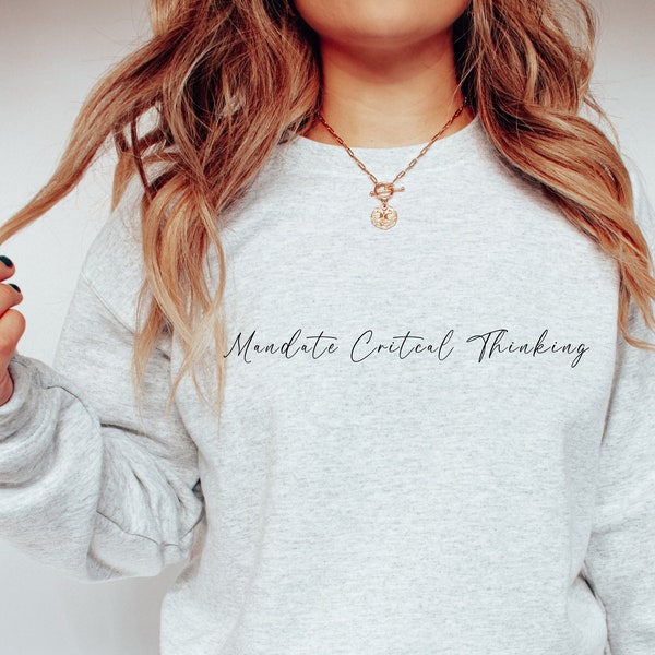Mandate Critical Thinking Sweatshirt, Critical Thinker Shirt, Think For Yourself, Independent Thoughts, Free Thinker Shirt, Fall Sweater