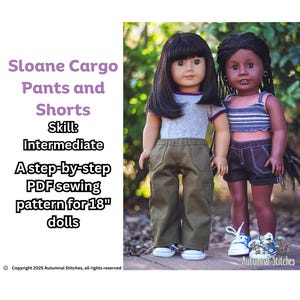 May include: Two 18-inch dolls wearing cargo pants and shorts. The doll on the left is wearing green cargo trousers and a grey shirt. The doll on the right is wearing blue denim shorts and a striped shirt. Both dolls are wearing white trainers. The image includes the text "Sloane Cargo Pants and Shorts", "Skill: Intermediate", "A step-by-step PDF sewing pattern for 18" dolls", and "Copyright 2025 Autumnal Stitches, all rights reserved".