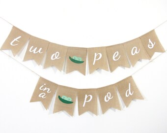 Two Peas In A Pod burlap banner, Twin Baby Banner, Baby shower Decorations, Baby shower banner, Twin baby shower, Two peas in a pod Banner