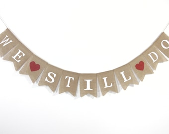 Anniversary Party Decorations, We Still Do Banner, We Still Do Sign, Anniversary Banner, Anniversary Bunting, Vow Renewal Banner