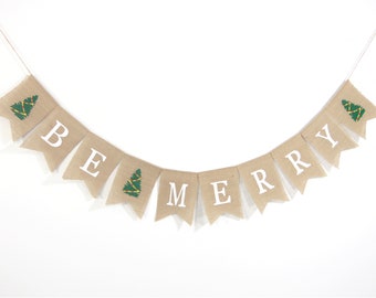 Be Merry Banner, Christmas Decorations, Christmas Mantel Decorations, Holiday Decorations, Christmas Burlap Banner, Be Merry