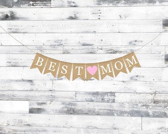 Mothers Day Burlap Banner,  Best Mom Banner, Mothers Day Banner, Mom Burlap Banner, Mothers Day Garland Bunting, Mothers Day Gift