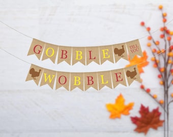 Gobble Till You Wobble Burlap Banner, Funny Thanksgiving Dinner Decor, Friendsgiving Decor, Thanksgiving Decor, Rustic Decor, Thanksgiving
