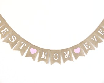 Mothers Day Burlap Banner,  Best Mom Ever, Mothers Day Banner, Mom Burlap Banner, Mothers Day Garland, Mothers Day Bunting, Mothers Day Gift