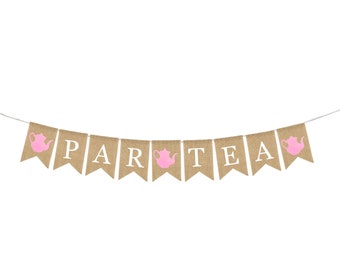 Tea Party Banner, Par-Tea, Tea Party Baby Shower, Wedding Shower banner, Baby Shower Burlap Banner, Tea Party Shower Decor, Party Banner