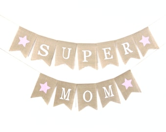 Super Mom Burlap Banner, Mothers Day Banner, Super Mom, Mom Burlap Banner, Mothers Day Garland, Mothers Day Bunting, Mothers Day Gift