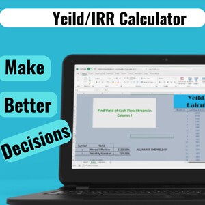 May include: A laptop computer screen displaying a spreadsheet with the title "Yeild/IRR Calculator". The spreadsheet is used to calculate the yield of a cash flow stream. The text "Make Better Decisions" is displayed on the left side of the image.
