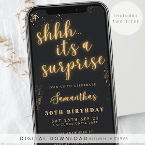 May include: A black and gold digital invitation for a surprise 30th birthday party. The invitation features the text "shhh... it's a surprise" in gold script font. The text "Samantha's 30th Birthday" is also in gold script font. The invitation includes the date and time of the party, as well as the address. The invitation is editable in Canva.