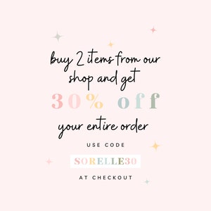 May include: A pink and white graphic with the text "buy 2 items from our shop and get 30% off your entire order" and the text "USE CODE SORELLE30 AT CHECKOUT".