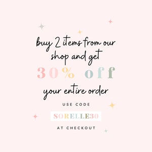 May include: A pink and white graphic with the text "buy 2 items from our shop and get 30% off your entire order. USE CODE SORELLE30 AT CHECKOUT".