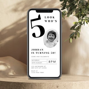 May include: A black and white digital birthday invitation for a child turning five. The invitation features a large black number five, a photo of a child, and the text "Look Who's Jordan is turning 50! Come and Celebrate Saturday 30th August 8PM 123 Anywhere St Any City St 12345 RSVP at +123-456-7890".