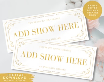May include: Two printable white tickets with gold borders and text. The text reads "One admission for Maddie. You're off to the theatre. Add show here." and "At White Hill Theatre. Love from Mum & Dad."