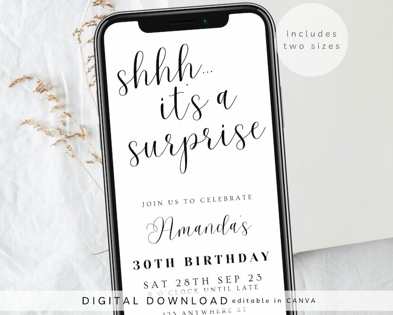 May include: A digital phone screen mockup with a black and white birthday party invitation. The invitation says "shhh... it's a surprise" and includes the text "Join us to celebrate Amanda's 30th Birthday, Sat 28th Sep 23, 6 o'clock until late. Digital Download editable in Canva, 123 Anywhere St."