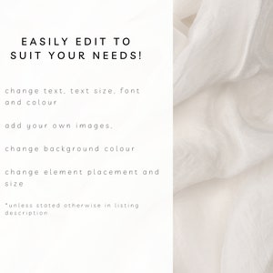 May include: A white background with black text that reads "EASILY EDIT TO SUIT YOUR NEEDS!" and a list of four bullet points with check marks. The bullet points read: "change text, text size, font and colour", "add your own images", "change background colour", and "change element placement and size". The text at the bottom reads "*unless stated otherwise in listing description".