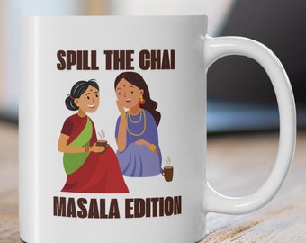 Spill the Chai Masala Edition Mug | Spicy Chai Lover Gift | Unique Tea Mug for Tea Enthusiasts | Funny Chai Mug for Tea Lovers