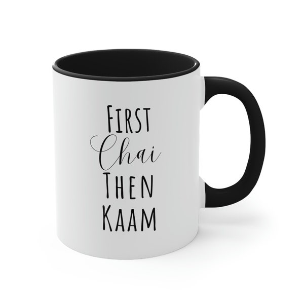 First Chai Then Kaam Mug | Fun Chai mug, Gift for her, desi Gift, Eid Gift, Diwali Gift, 11oz Accent Mug