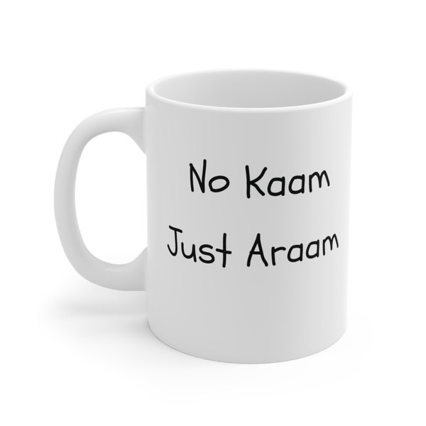 No Kaam Just Araam Plain Text | Desi Mug | Chai mug | Desi gifts | Indian Pakistani Mom gift | Girlfriend mug | Desi swag